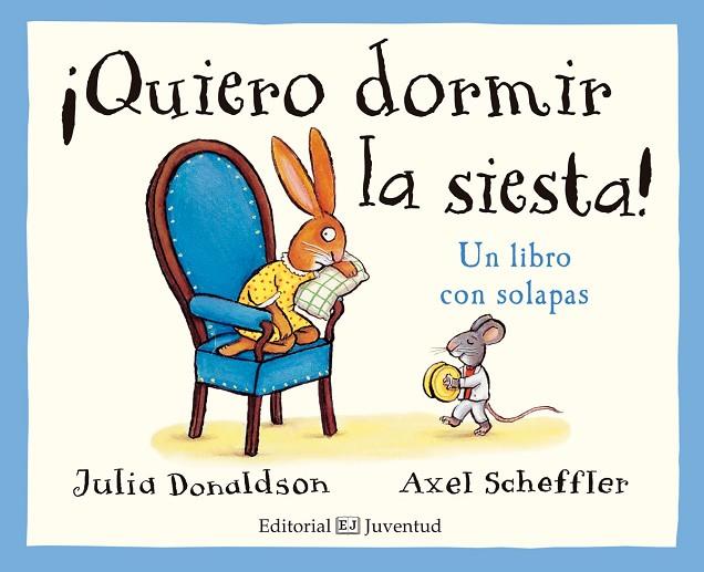 QUIERO DORMIR LA SIESTA. UN LIBRO CON SOLAPAS | 9788426143778 | SCHEFFER,AXEL DONALDSON,JULIA