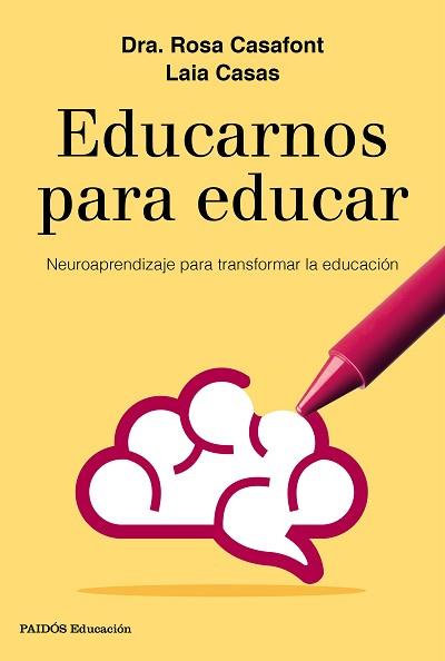 EDUCARNOS PARA EDUCAR. NEUROAPRENDIZAJE PARA TRANSFORMAR LA EDUCACION | 9788449333958 | CASAFONT, ROSA/CASAS, LAIA