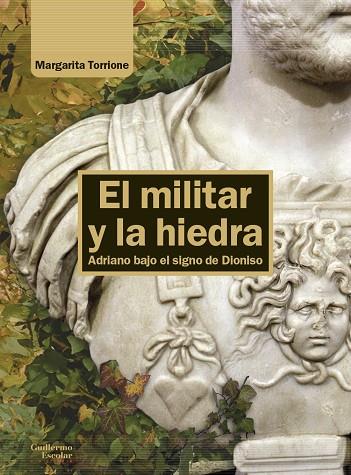 EL MILITAR Y LA HIEDRA ADRIANO BAJO EL SIGNO DE DIONISO | 9788419782502 | TORRIONE,MARGARITA