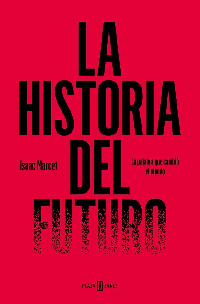 LA HISTORIA DEL FUTURO. LA PALABRA QUE CAMBIÓ EL MUNDO | 9788401031212 | MARCET, ISAAC