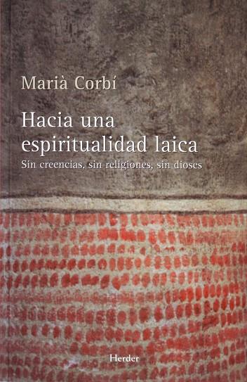 HACIA UNA ESPIRITUALIDAD LAICA SIN CREENCIAS SIN RELIGIONES | 9788425425370 | CORBI,MARIA