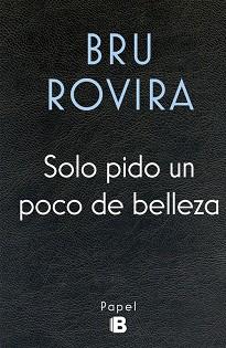 SOLO PIDO UN POCO DE BELLEZA | 9788466658584 | ROVIRA,BRU