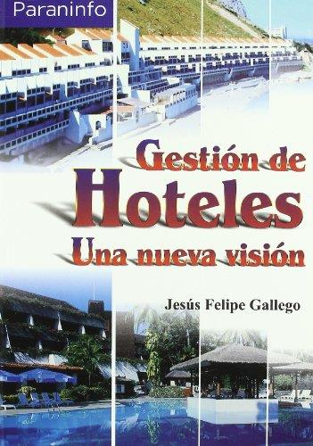 GESTION DE HOTELES. UNA NUEVA VISION | 9788428328425 | FELIPE GALLEGO,JESUS