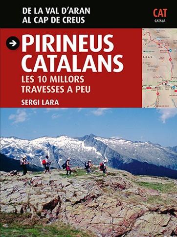 PIRINEUS CATALANS. LES 100 MILLORS TRAVESSES A PEU. DE LA VAL D,ARAN AL CAP DE CREUS | 9788484786023 | LARA,SERGI