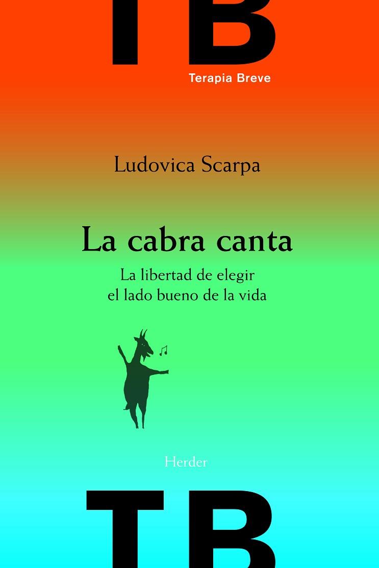 CABRA CANTA. LA LIBERTAD DE ELEGIR EL LADO BUENO DE LA VIDA | 9788425426711 | SCARPA,LUDOVICA