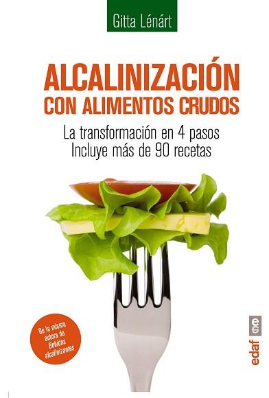 ALCALINIZACION CON ALIMENTOS CRUDOS. LA TRANSFORMACION EN 4 PASOS INCLUYE MAS DE 90 RECETAS | 9788441435612 | LENART,GITTA