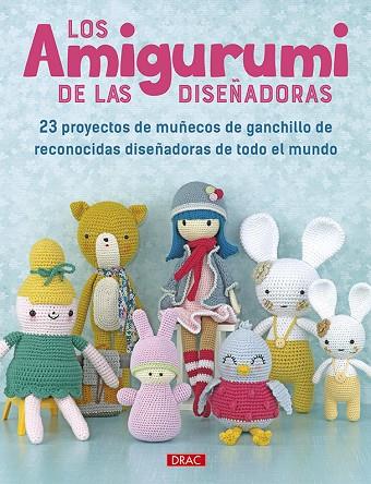 LOS AMIGURUMI DE LAS DISEÑADORAS. 23 PROYE3CTOS DE MUÑECOS DE GANCHILLO DE RECONOCIDAS DISEÑADORAS DE TODO EL MUNDO | 9788498746211