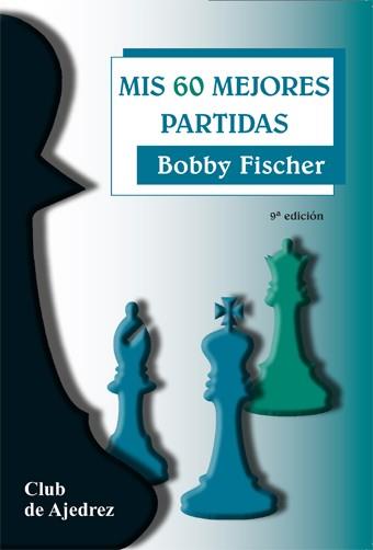 MIS 60 MEJORES PARTIDAS | 9788424504700 | FISCHER,ROBERT