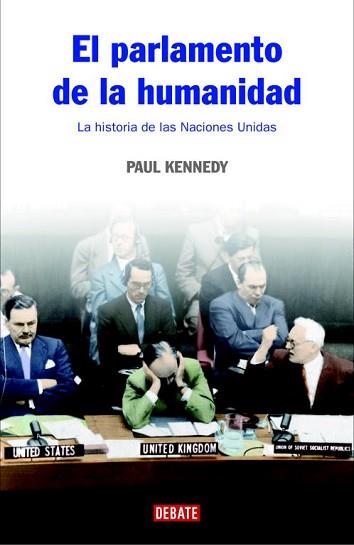 PARLAMENTO DE LA HUMANIDAD,HISTORIA DE LAS NACIONES UNIDAS | 9788483067376 | KENNEDY,PAUL