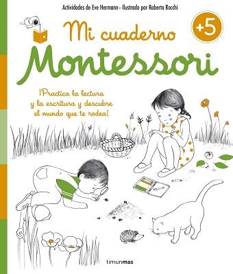 MI CUADERNO MONTESSORI. PRACTICA LA LECTURA Y LA ESCRITURA Y DESCUBRE EL MUNDO QUE TE RODEA 5 AÑOS | 9788408155010 | KIRCHNER,MARIE MAUBERT,NICOLE