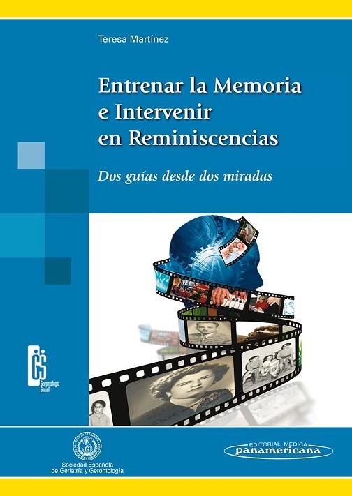 ENTRENAR LA MEMORIA E INTERVENIR EN REMINISCENCIAS. DOS GUIAS DESDE DOS MIRADAS | 9788498354461 | MARTINEZ RODRIGUEZ,TERESA