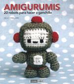 AMIGURUMIS. 20 ROBOTS PARA HACER A GANCHILLO | 9788475566573 | PAILLOUX,NELLY