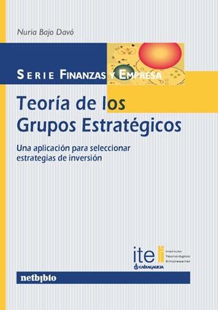 TEORIA DE LOS GRUPOS ESTRATEGICOS. UNA APLICACION PARA SELECCIONAR ESTRATEGIAS DE INVERSION | 9788497453950 | BAJO DAVO,NURIA