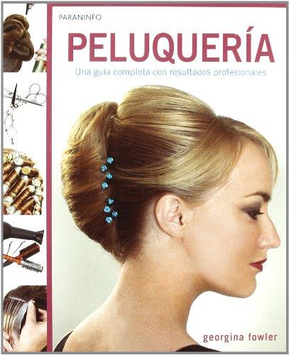 PELUQUERIA. UNA GUIA COMPLETA CON RESULTADOS PROFESIONALES | 9788428331876 | FOWLER,GEORGINA