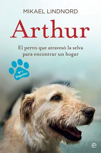 ARTHUR. EL PERRO QUE ATRAVESÓ LA JUNGLA PARA ENCONTRAR UN HOGAR | 9788490609798 | LINDNORD, MIKAEL