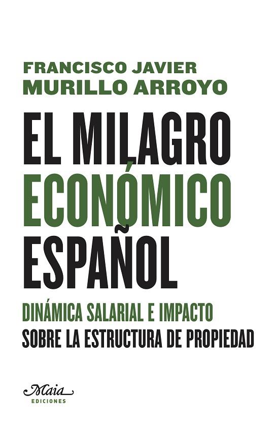 EL MILAGRO ECONÓMICO ESPAÑOL. DINAMICA SALARIAL E IMPACTO. SOBRE LA ESTRUCTURA DE PROPIEDAD | 9788492724765 | MURILLO ARROYO, FRANCISCO JAVIER