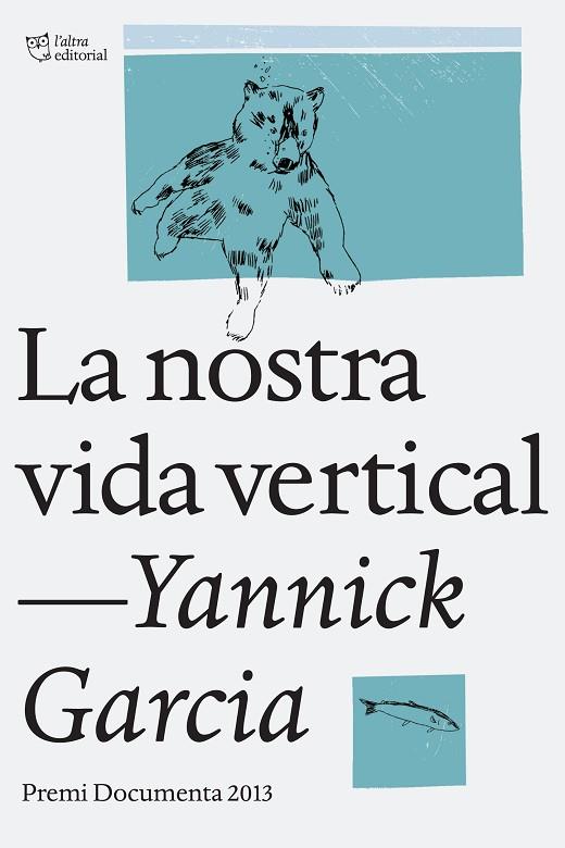 NOSTRA VIDA VERTICAL (PREMI DOCUMENTA 2013) | 9788494216022 | GARCIA,YANNICK