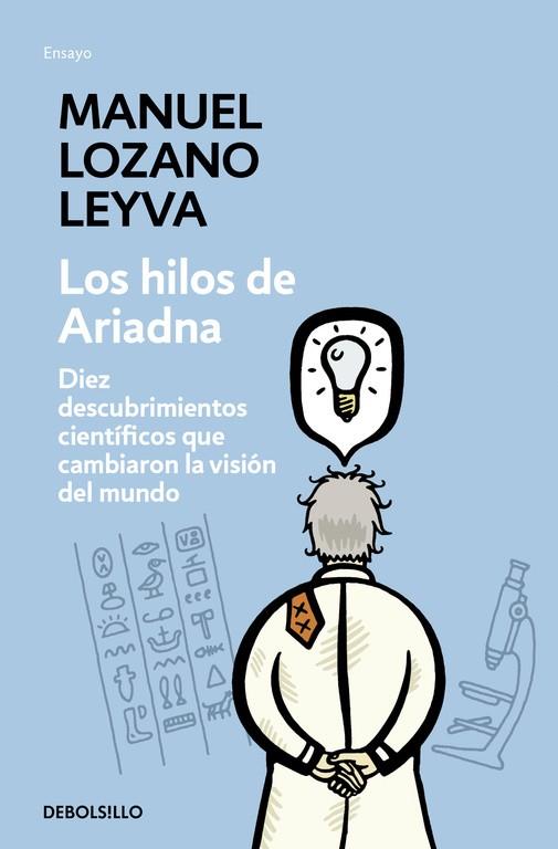 HILOS DE ARIADNA. DIEZ DESCUBRIMIENTOS CIENTIFICOS QUE CAMBIARON LA VISION DEL MUNDO | 9788483467480 | LOZANO LEYVA,MANUEL