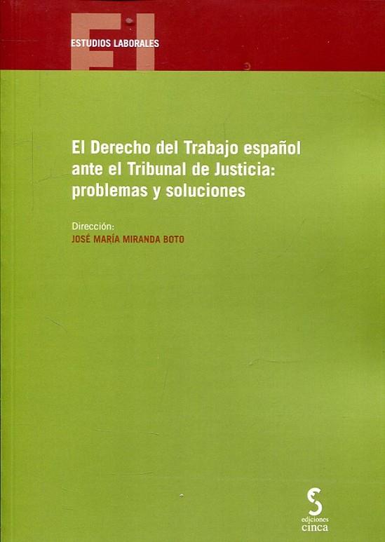 EL DERECHO DEL TRABAJO ESPAÑOL ANTE EL TRIBUNAL DE JUSTICIA: PROBLEMAS Y SOLUCIONES | 9788416668632 | MIRANDA BOTO, JOSÉ MARÍA