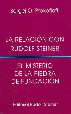 LA RELACIÓN CON RUDOLF STEINER. EL MISTERIO DE LA PIEDRA DE FUNDACIÓN | 9788492843138 | PROKOFIEFF, SERGEI O.