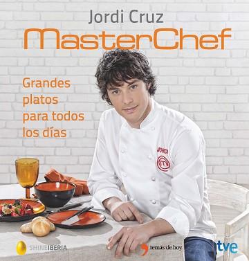 MASTERCHEF GRANDES PLATOS PARA TODOS LOS DIAS | 9788499984735 | CRUZ,JORDI