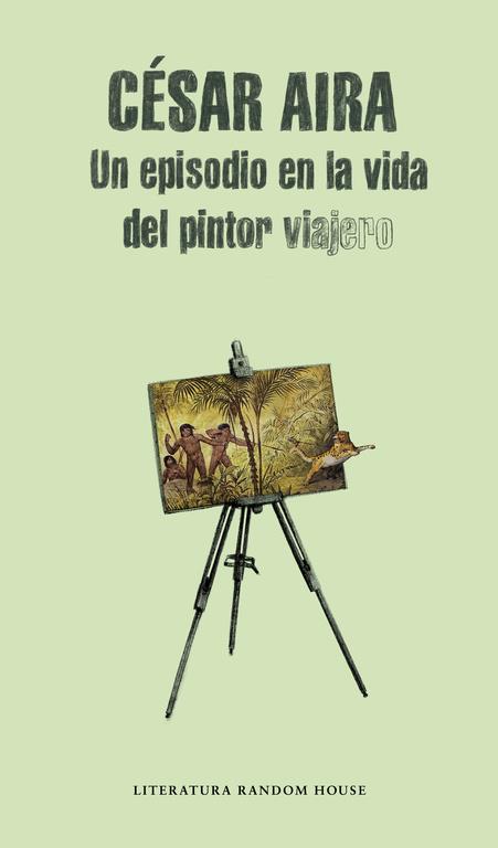 UN EPISODIO EN LA VIDA DEL PINTOR VIAJERO | 9788439711919 | AIRA,CESAR