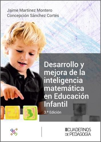 DESARROLLO Y MEJORA DE LA INTELIGENCIA MATEMÁTICA EN EDUCACIÓN INFANTIL | 9788499872315 | MARTÍNEZ MONTERO, JAIME/SÁNCHEZ CORTÉS, CONCEPCIÓN