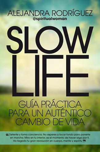 SLOW LIFE. GUÍA PRÁCTICA PARA UN AUTÉNTICO CAMBIO DE VIDA | 9788417057107 | RODRíGUEZ, ALEJANDRA