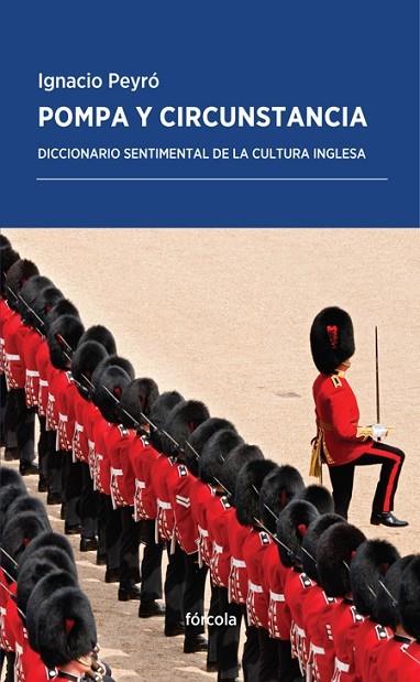 POMPA Y CIRCUNSTANCIA. DICCIONARIO SENTIMENTAL DE LA CULTURA INGLESA | 9788415174905 | PEYRO,IGNACIO