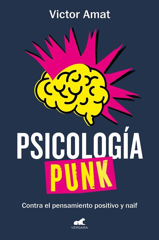 PSICOLOGÍA PUNK. CONTRA EL PENSAMIENTO POSITIVO Y NAIF | 9788419248305 | AMAT, VICTOR