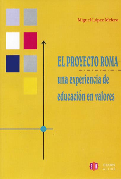 PROYECTO ROMA UNA EXPERIENCIA DE EDUCACION EN VALORES | 9788497001441 | LOPEZ MELERO,MIGUEL