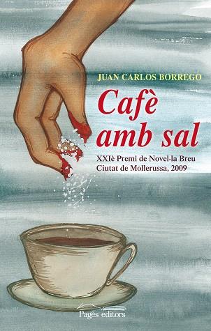 CAFE AMB SAL. XXI PREMI NOVEL-LA BREU CIUTAT DE MOLLERUSSA 2009 | 9788497798105 | BORREGO,JUAN CARLOS