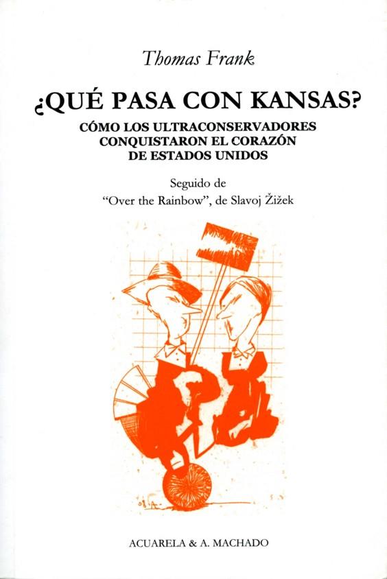 QUE PASA CON KANSAS ?. COMO LOS ULTRACONSERVADORES CONQUISTARON EL CORAZON DE ESTADOS UNIDOS | 9788477741992 | FRANK,THOMAS