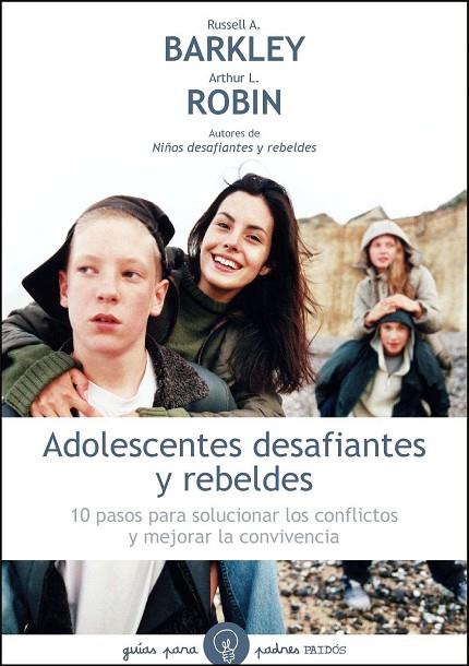 ADOLESCENTES DESAFIANTES Y REBELDES | 9788449324994 | BARKLEY,RUSSELL A, BENTON,CHRISTINE M, ROBIN,ARTHUR