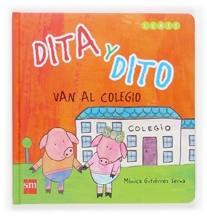 DITA Y DITO VAN AL COLEGIO (LUNES) | 9788467507898 | GUTIERREZ SERNA,MONICA