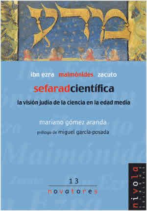 SEFARAD CIENTIFICA. LA VISION JUDIA DE LA CIENCIA EN LA EDAD MEDIA. IBN EZRA MAIMONIDES ZACUTO | 9788495599612 | GOMEZ ARANDA,MARIANO