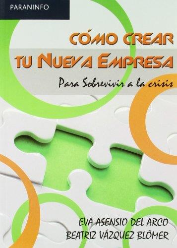 COMO CREAR TU NUEVA EMPRESA. PARA SOBREVIVIR A LA CRISIS | 9788497326834 | ASENSIO DEL ARCO,EVA VAZQUEZ BLOMER,BEATRIZ