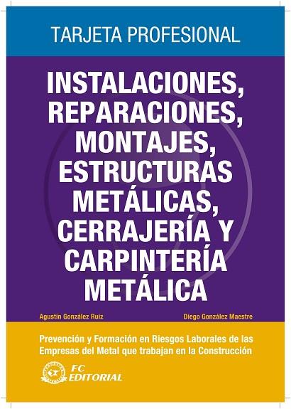 INSTALACIONES, REPARACIONES, MONTAJES, ESTRUCTURAS, CERRAJERIA Y CARPINTERIA METALICA. PREVENCION Y FORMACION EN RIESGOS LABORALES DE LAS EMPRESAS DEL | 9788492735136 | GONZALEZ RUIZ,AGUSTIN GONZALEZ MAESTRE,DIEGO