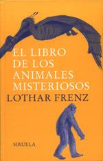 LIBRO DE LOS ANIMALES MISTERIOSOS (PREMIO PRINCIPE DE ASTURIAS 2003 DE INVESTIGACION CIENTIFICA Y TECNICA) | 9788478447299 | FRENZ,LOTHAR