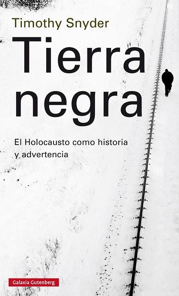 TIERRA NEGRA. EL HOLOCAUSTO COMO HISTORIA Y ADVERTENCIA | 9788416495023 | SNYDER,TIMOTHY