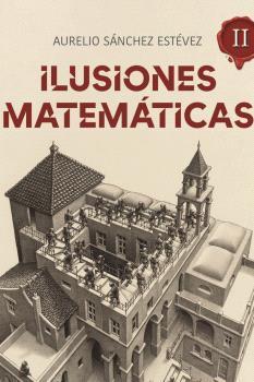 ILUSIONES MATEMATICAS 2 | 9788415058632 | SANCHEZ ESTEVEZ, AURELIO