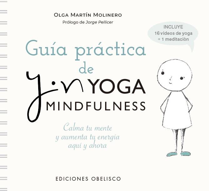 GUÍA PRÁCTICA DE YIN YOGA MINDFULNESS. CALMA TU MENTE Y AUMENTA TU ENERGÍA. TODO COMIENZA QUÍ Y AHORA | 9788491119326 | MARTÍN MOLINERO, OLGA