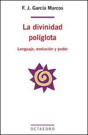 DIVINIDAD POLIGLOTA. LENGUAJE EVOLUCION Y PODER | 9788480637169 | GARCIA MARCOS,F.