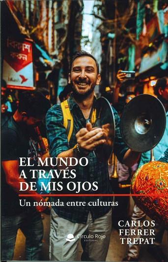 EL MUNDO A TRAVES DE MIS OJOS. UN NOMADA ENTRE CULTURAS | 9788410733466 | FERRER TREPAT,CARLOS