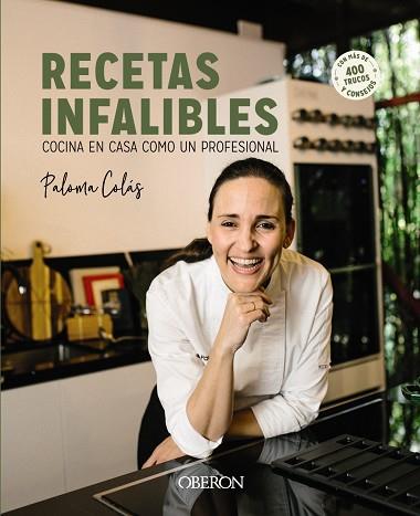 RECETAS INFALIBLES. COCINA EN CASA COMO UN PROFESIONAL CON MAS DE 400 TRUCOS Y CONSEJOS | 9788441548435 | COLÁS, PALOMA