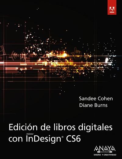 EDICION DE LIBROS DIGITALES CON INDESIGN CS6 | 9788441533424 | COHEN,SANDEE BURNS,DIANE