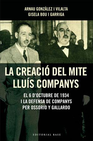 CREACIO DEL MITE LLUIS COMPANYS. 6 D,OCTUBRE DE 1934... | 9788485031726 | GONZALEZ I VILALTA,ARNAU BOU I GARRIGA,GISELA