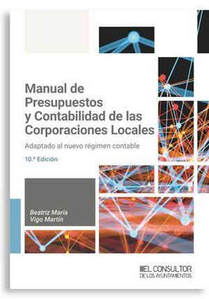 MANUAL DE PRESUPUESTOS Y CONTABILIDAD DE LAS CORPORACIONES LOCALES. ADAPTADO AL NUEVO RÉGIMEN CONTABLE | 9788470529559 | VIGO MARTÍN, BEATRIZ M.