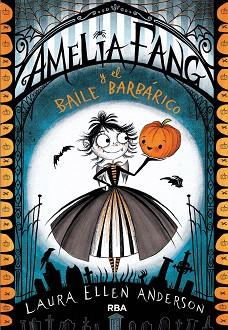 AMELIA FANG Y EL BAILE BARBÁRICO  | 9788427212619 | ANDERSON , LAURA ELLEN