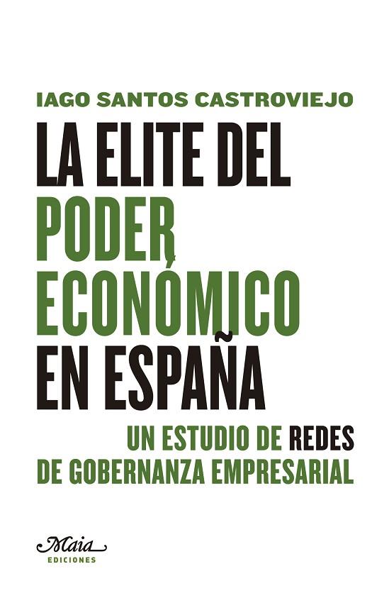 ELITE DEL PODER ECONOMICO EN ESPAÑA. UN ESTUDIO DE REDES DE GOBERNANZA EMPRESARIAL | 9788492724505 | SANTOS CASTROVIEJO,IAGO